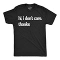 Hi I Dont Care Thanks Men's T Shirt