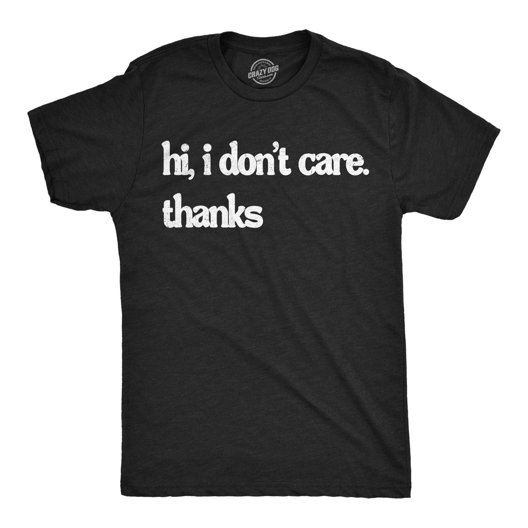 Hi I Dont Care Thanks Men's T Shirt