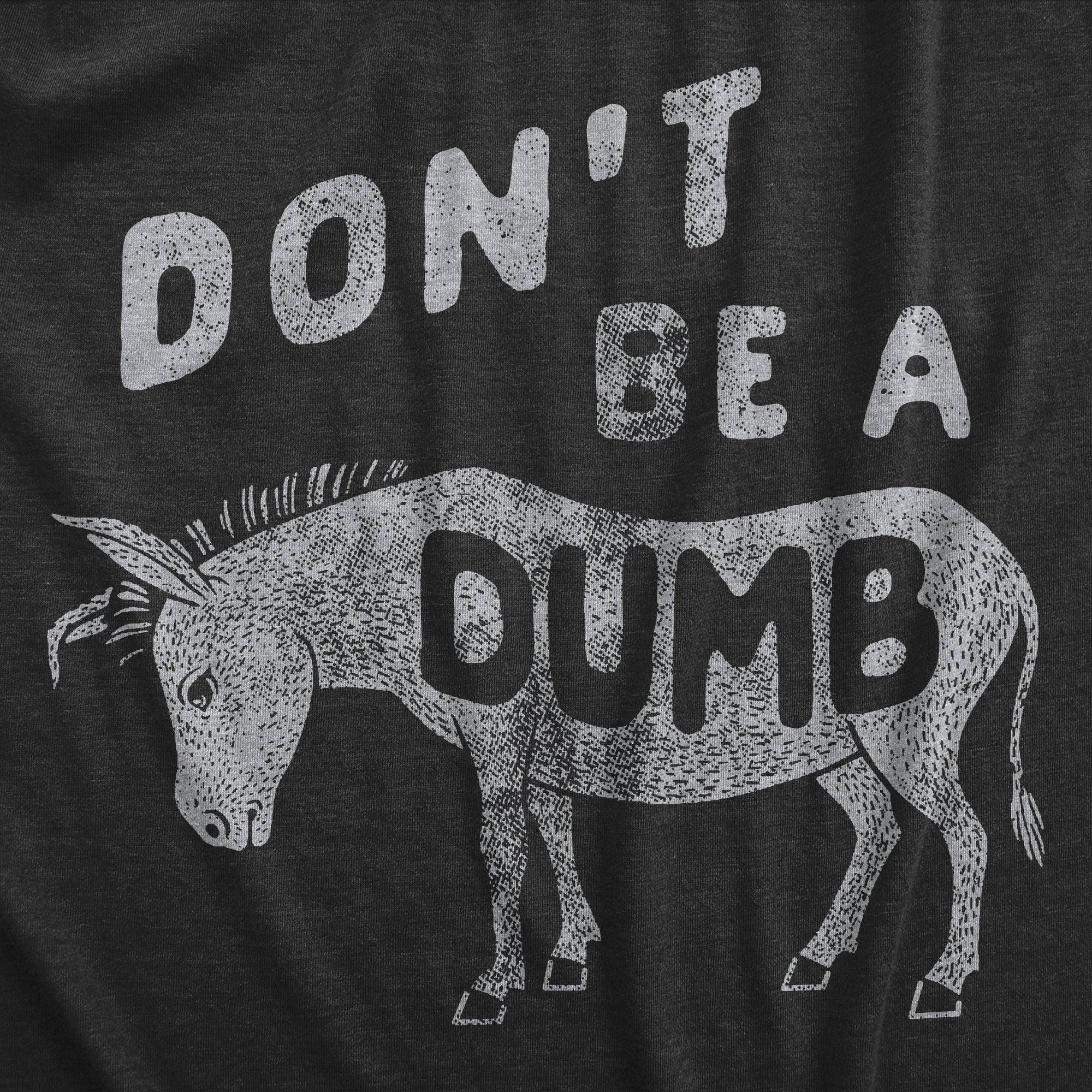 Dont Be A Dumb Ass Men's T Shirt