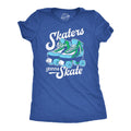 Skaters Gonna Skate Women's T Shirt