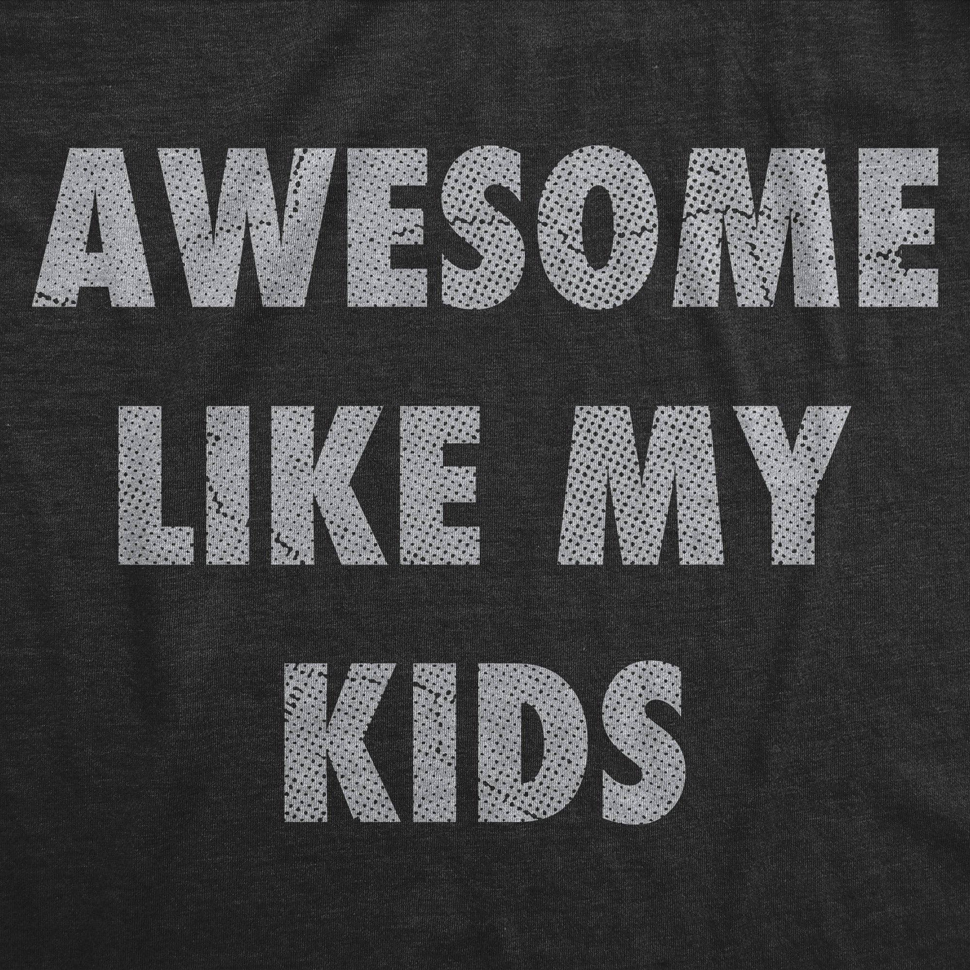 Awesome Like My Kids Men's T Shirt