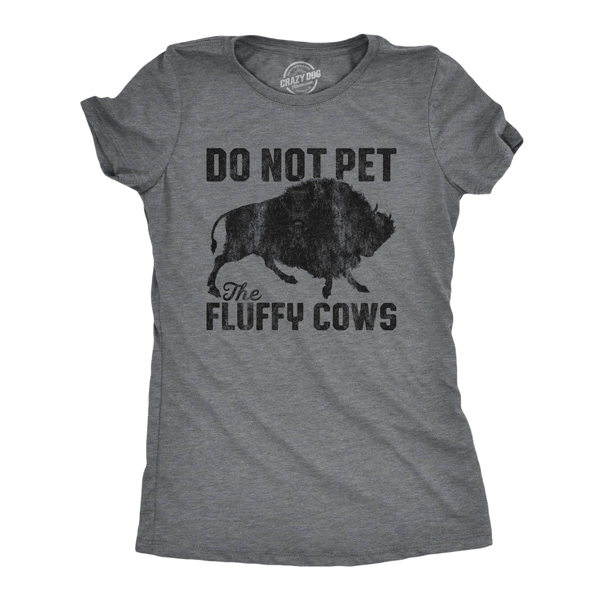 Do Not Pet the Fluffy Cows Women's T Shirt