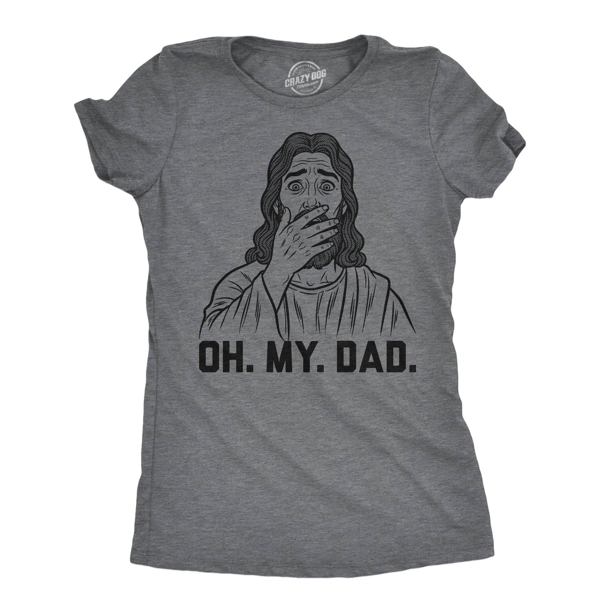 Oh My Dad Women's T Shirt