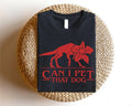Can I Pet That Demogorgon- Funny Dog Lover Tee