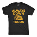 Always Down For Tacos Men's T Shirt