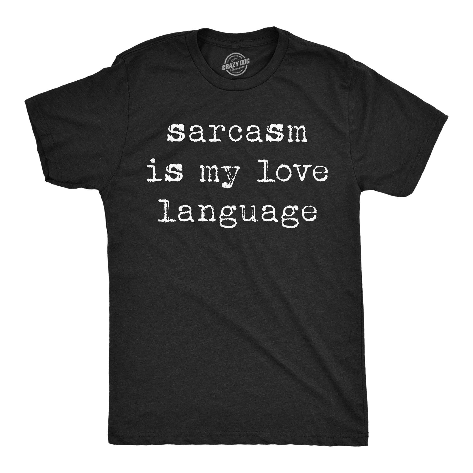 Sarcasm Is My Love Language Men's T Shirt