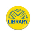 Everyone Is Welcome At the Library Button