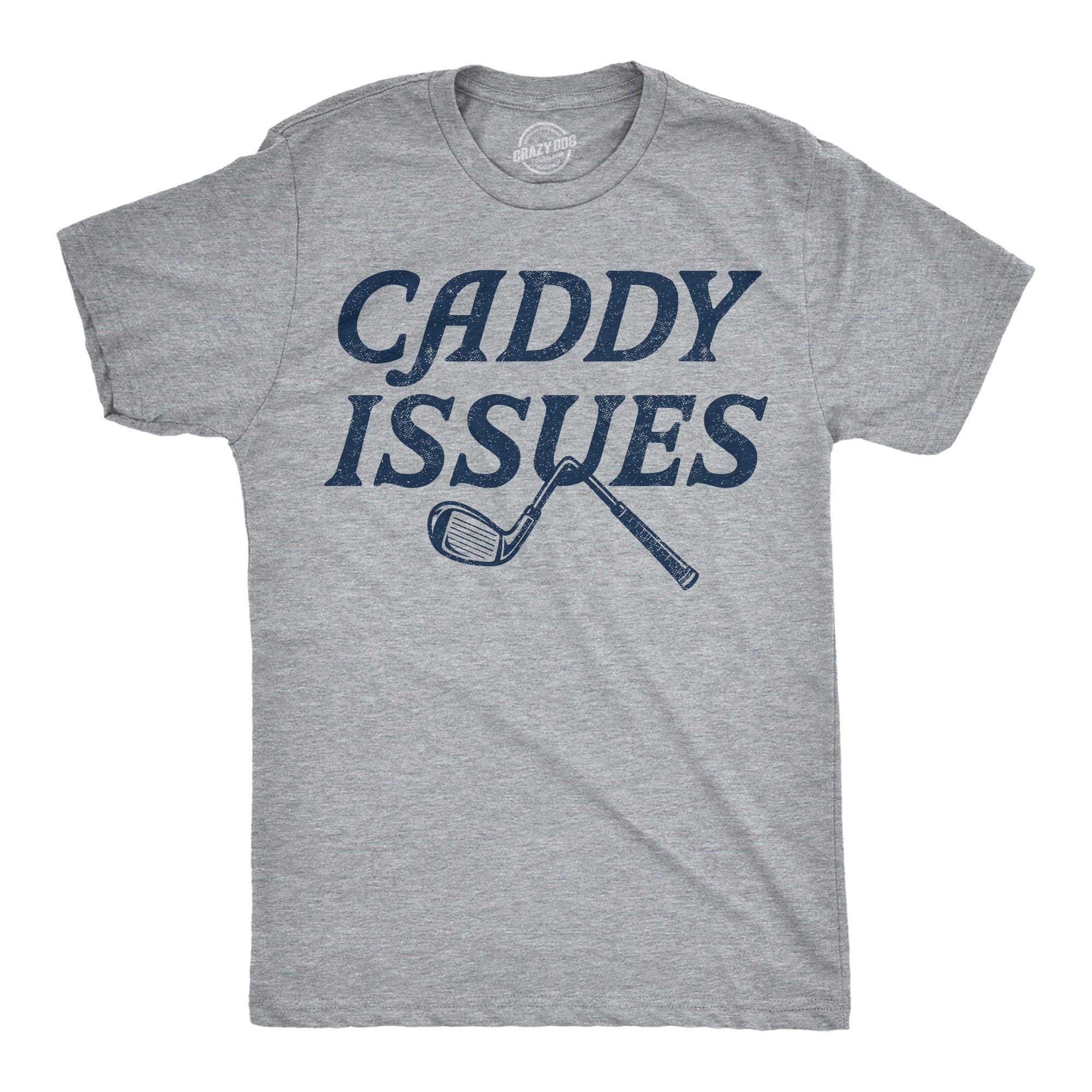 Caddy Issues Men's T Shirt