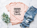 Cousins Make the Best Friends T-Shirt