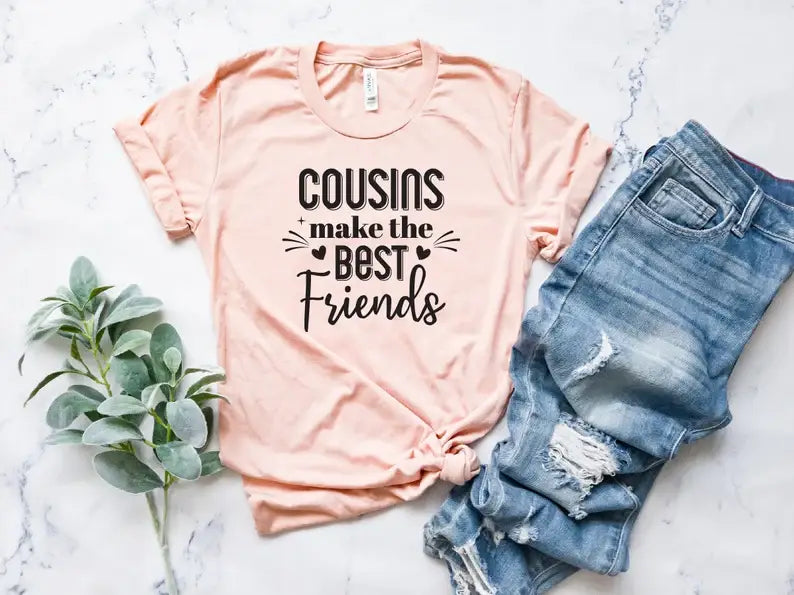 Cousins Make the Best Friends T-Shirt