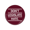 Don't Legislate Hate Button