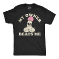 My Owner Beats Me Men's T Shirt
