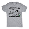 Forget Lab Saftey I Want Superpowers Men's T Shirt