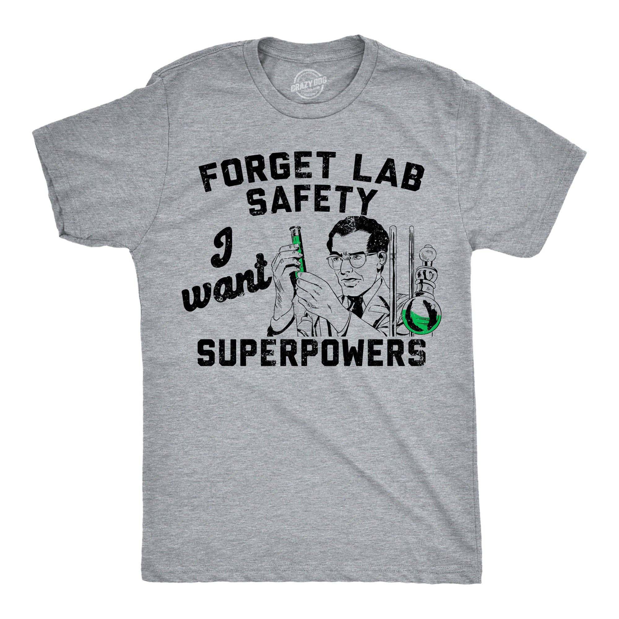 Forget Lab Saftey I Want Superpowers Men's T Shirt