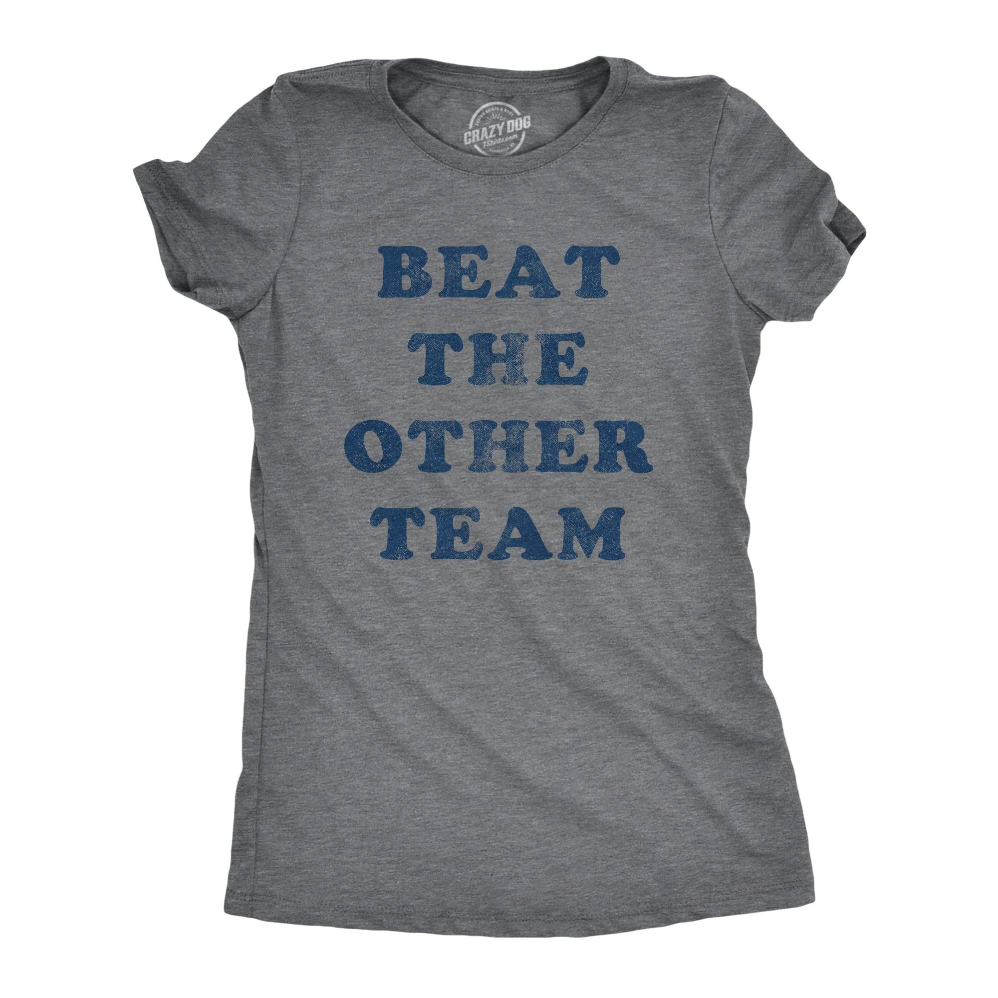 Beat the Other Team Women's T Shirt