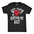 Hey Cupid Aim For My Ass Men's T Shirt