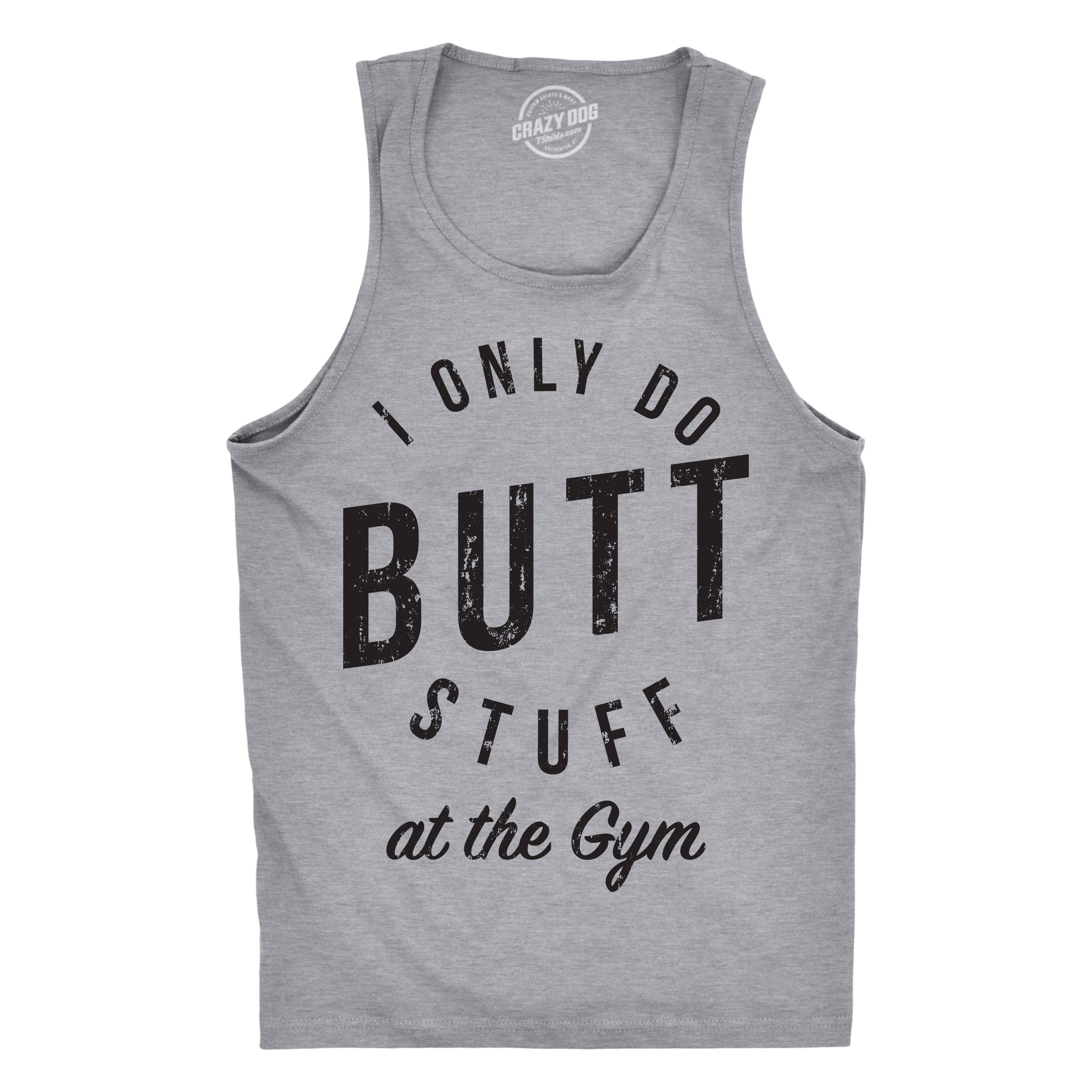 I Only Do Butt Stuff At the Gym Men's Tank Top