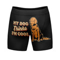 My Dog Thinks I'm Cool Boxer Briefs