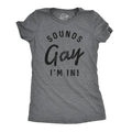 Sounds Gay I'm in Women's T Shirt