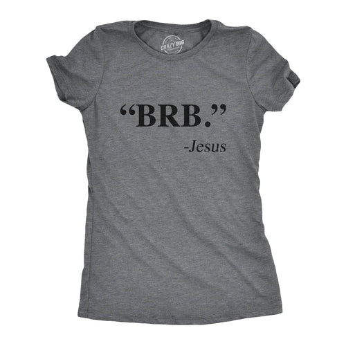 "Brb." - Jesus Women's T Shirt