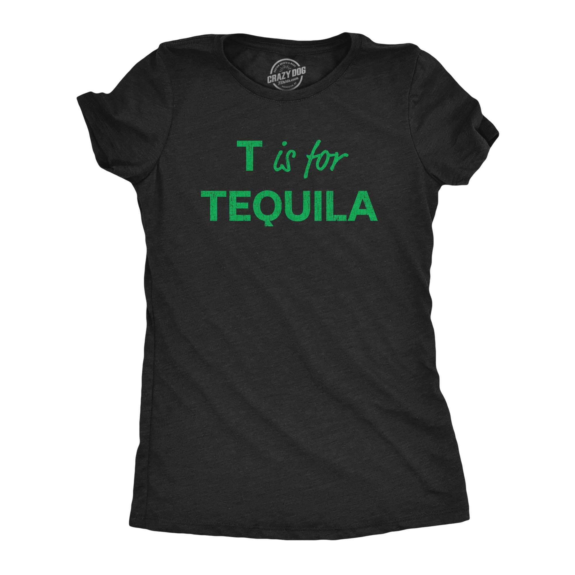 T Is For Tequila Women's T Shirt
