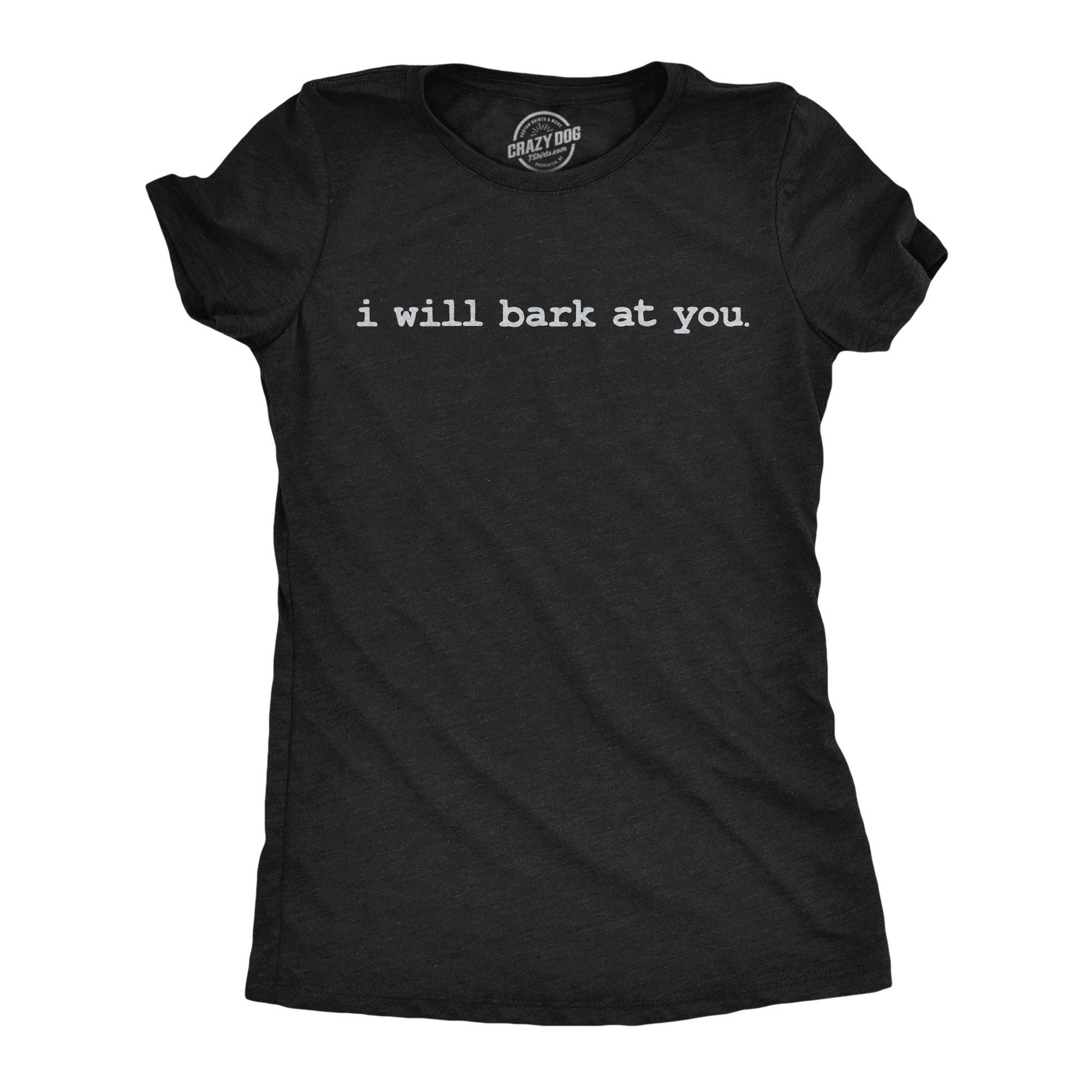 I Will Bark At You Women's T Shirt