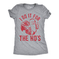 I Do It For the Ho's Women's T Shirt