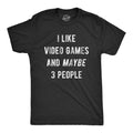 I Like Video Games and Maybe 3 People Men's T Shirt
