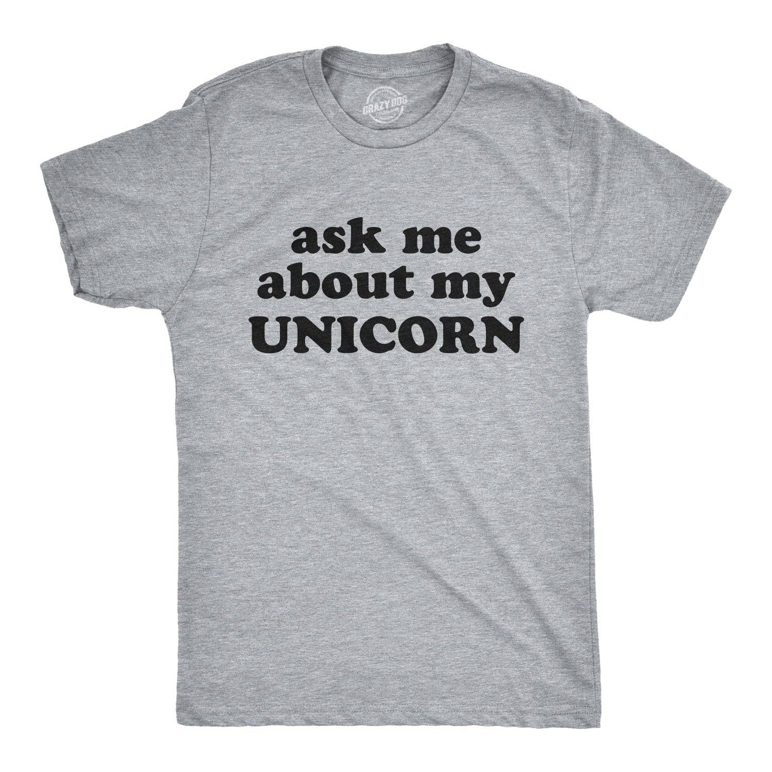 Ask Me About My Unicorn Men's T Shirt