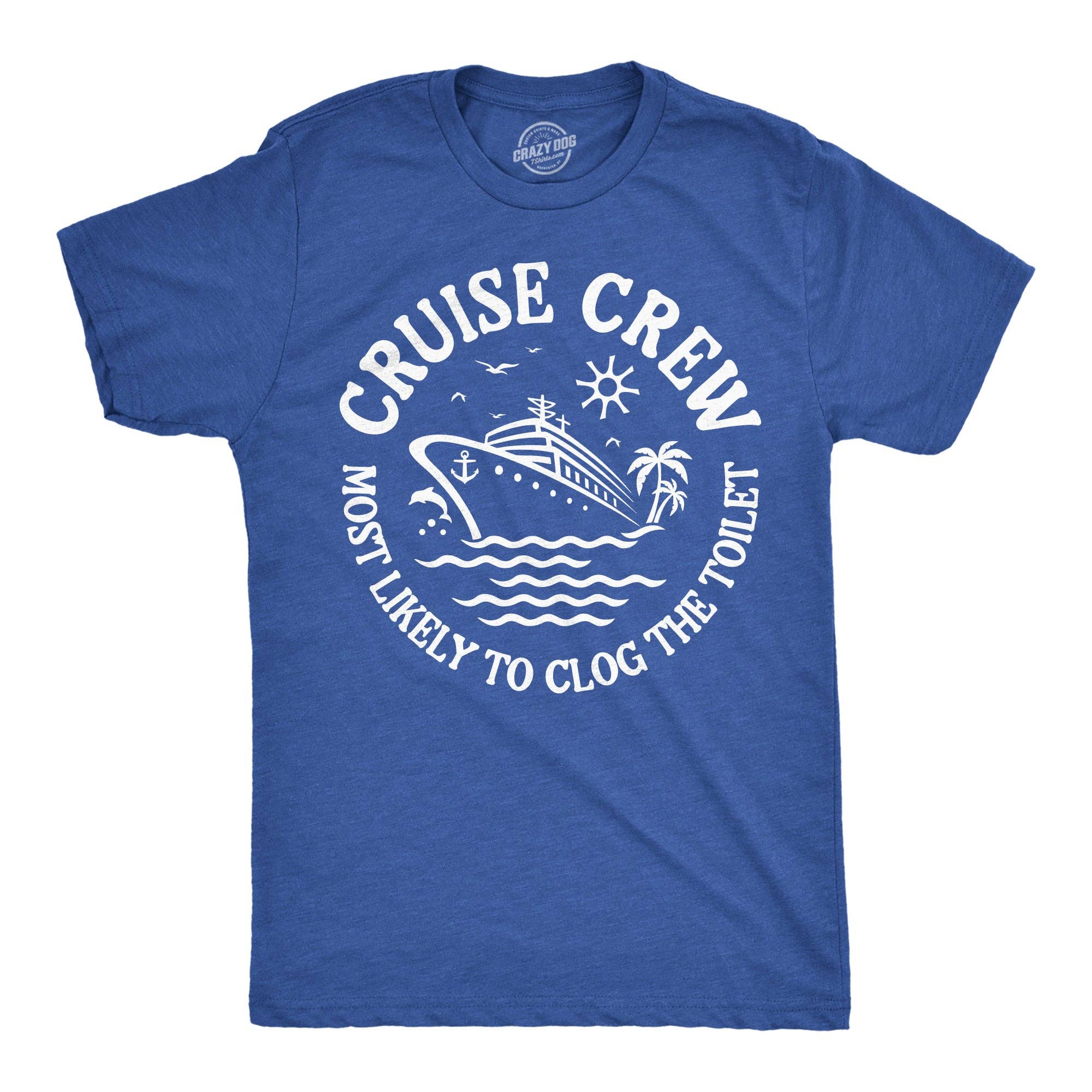 Cruise Crew Most Likely To Clog the Toilet Men's T Shirt