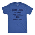 Most Likely To Take Pickleball Too Seriously Men's T Shirt