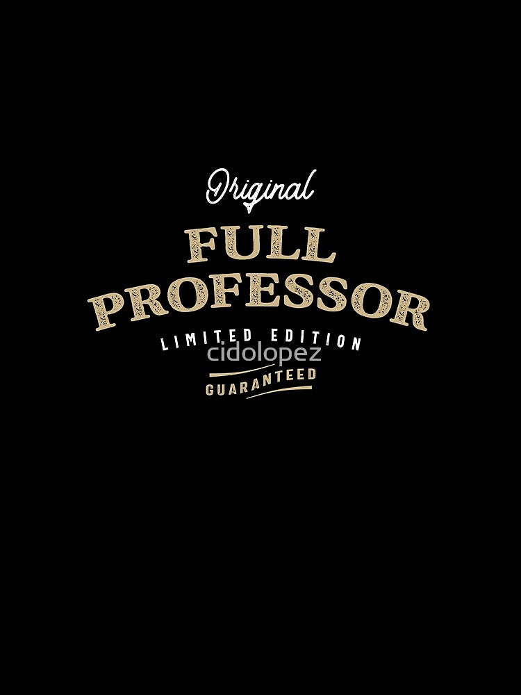 Full Professor Funny Job Title Profession Birthday Worker by cidolopez