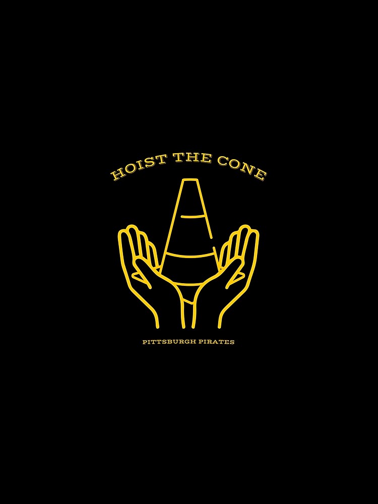 Hoist the Cone (Pittsburgh Pirates) by MerelyMadeDesgn