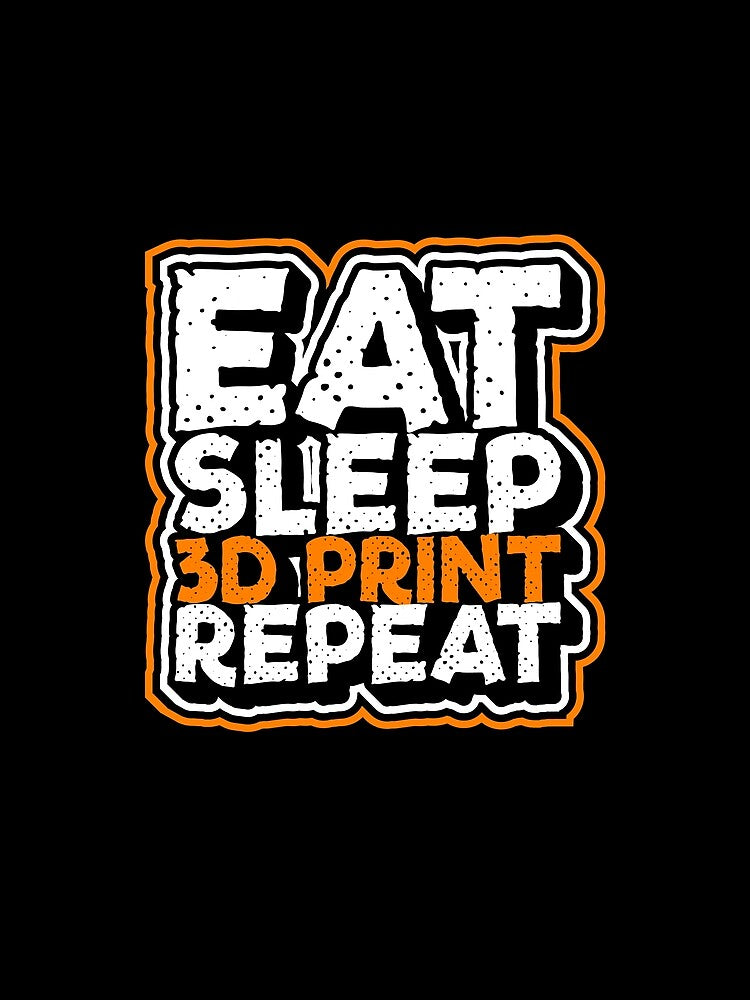 Eat Sleep 3D Print Repeat 3D Printing by inkedtee