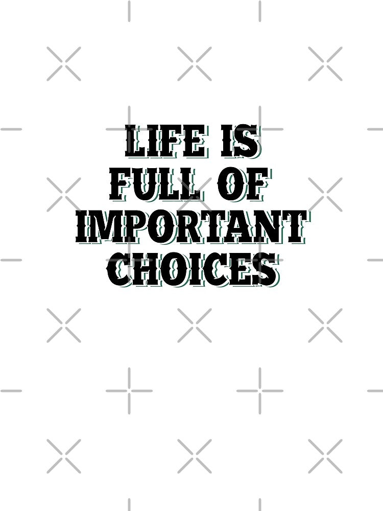 Life is full of important choices 6 by Samridhi Verma