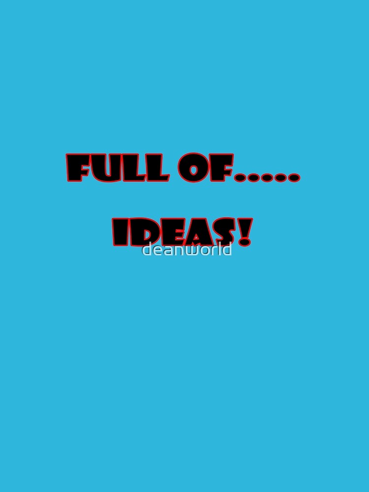 Full of ..... Ideas T-Shirt Sticker by deanworld
