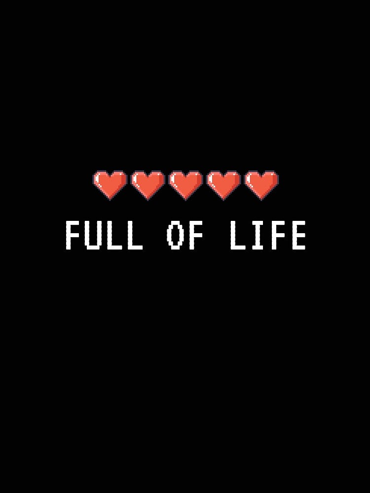 Full of Life - Gamer Graphic (Black) by MonDesigns