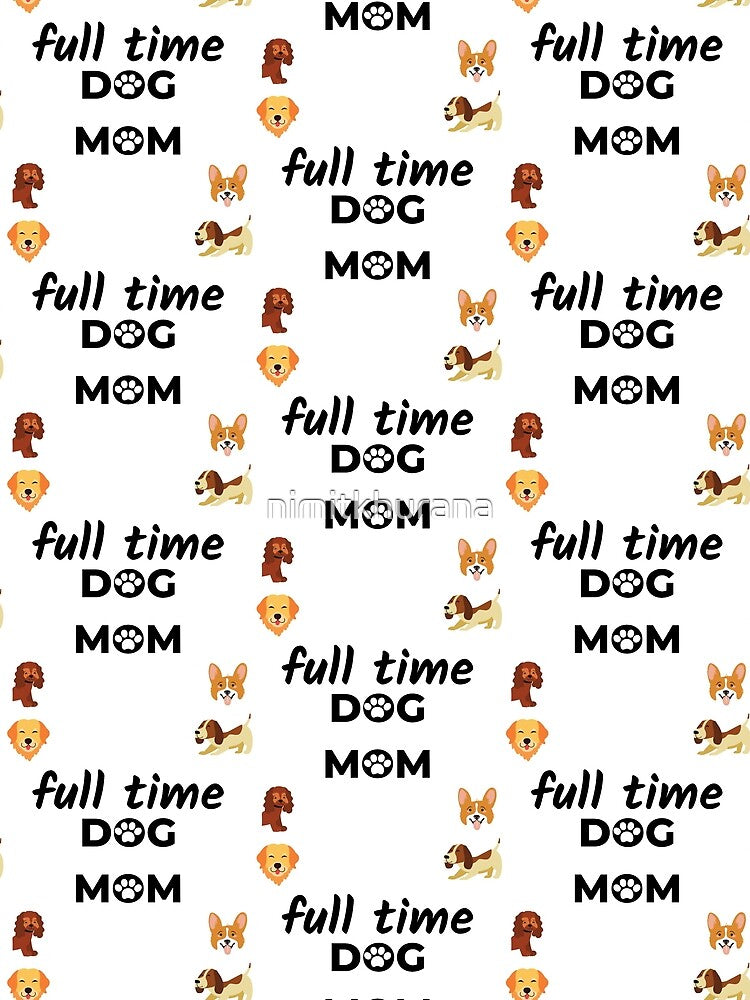 Full Time Dog Mom by nimitkhurana