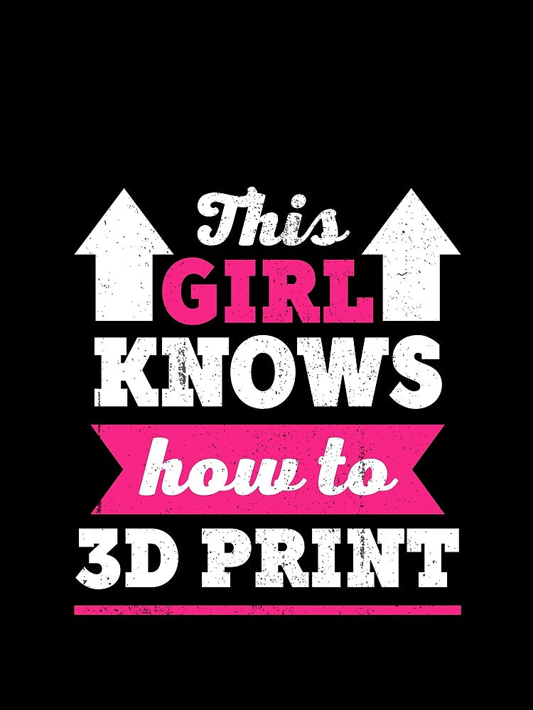 This Girl Knows How To 3D Print by Printint