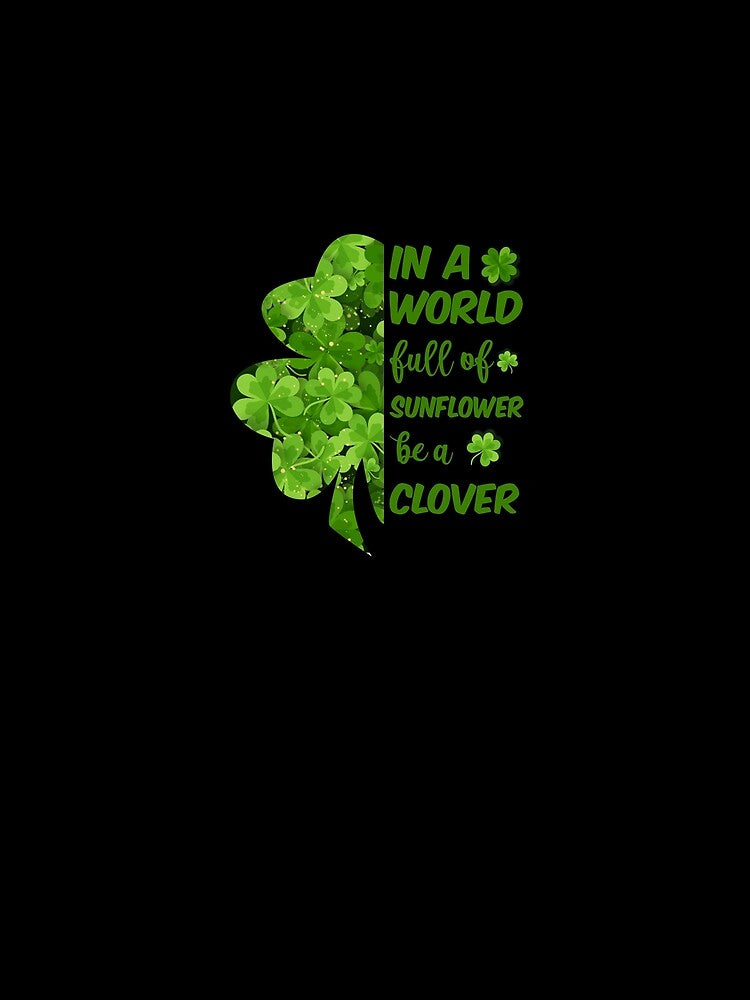 In a World Full Of Sunflower Be a Clover by autlu