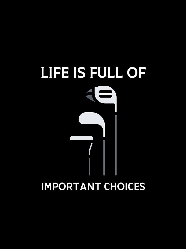 Life Is Full Of Important Choices by blueskygiftco