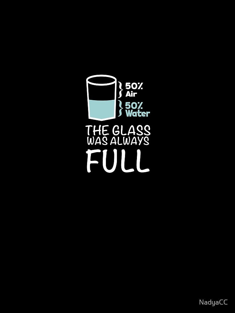 The Glass Was Always Full - Optimistic Science by NadyaCC