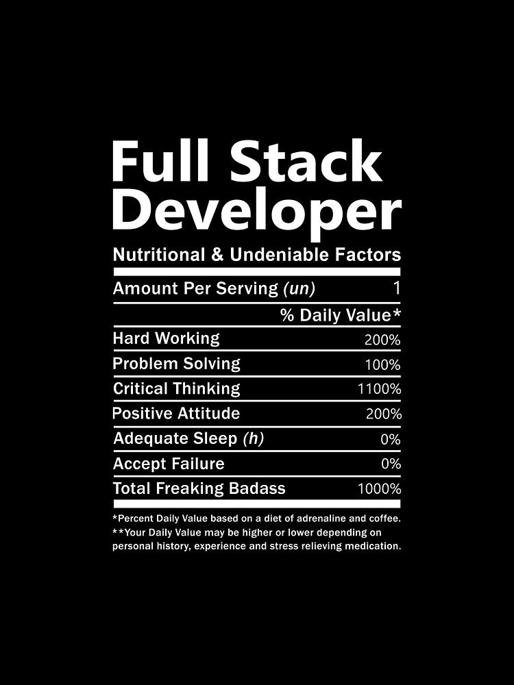 Full Stack Developer T Shirt - Nutritional and Undeniable Factors Gift Item Tee by oslandefren