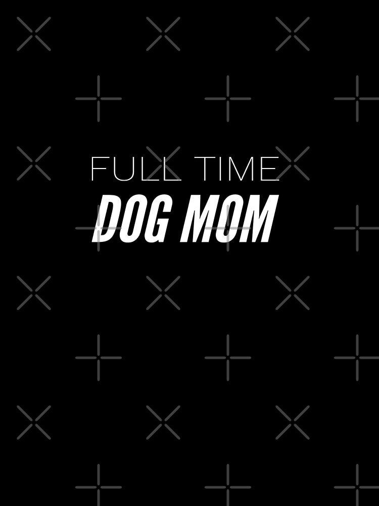 Full Time Dog Mom by MillanMarketing