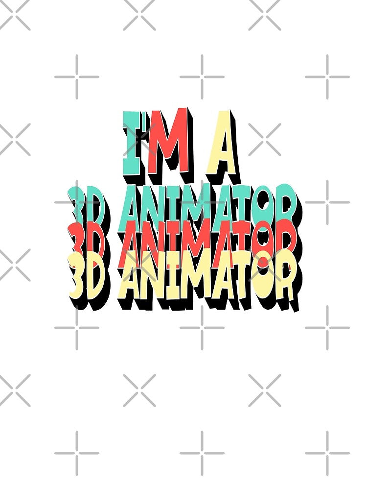 I’m a 3D Animator – Animation & Digital Art Design – Creative Profession Gift by sednalafandy79
