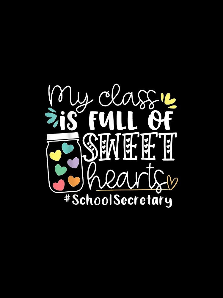 My Class Is Full Of Sweet Hearts School Secretary Gift by lolahomya