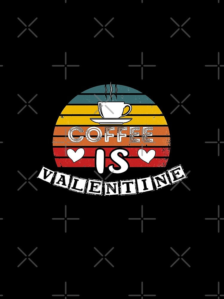 Valentine day 2022 best funny quotes "Coffee is my valentine" by YA45 Store