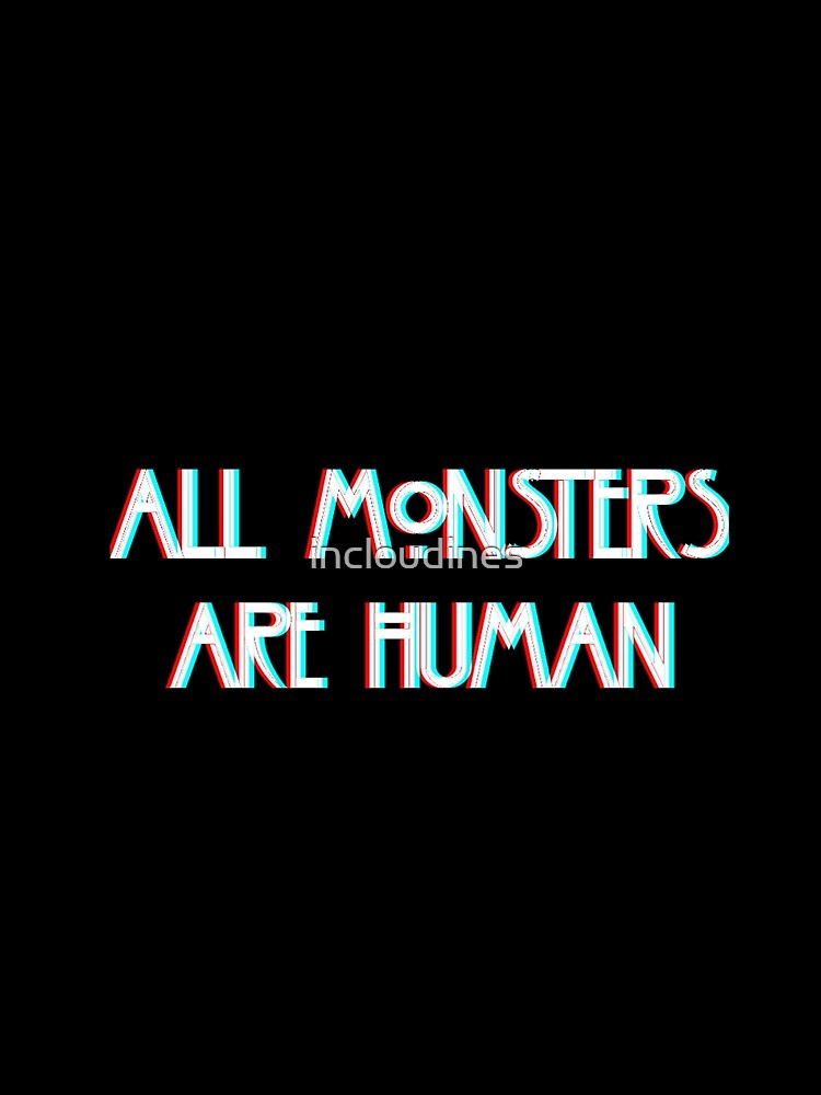 Of Monsters and Humans 3D design by incloudines
