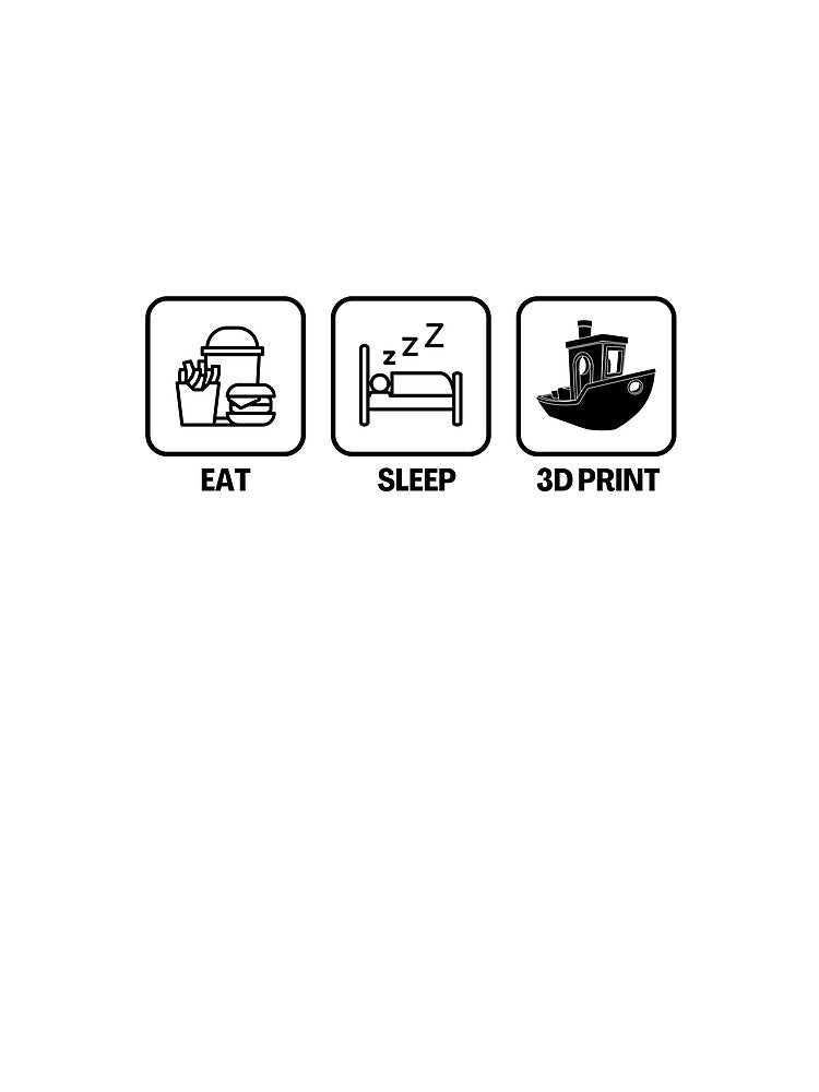 Eat Sleep 3D Print by Printint