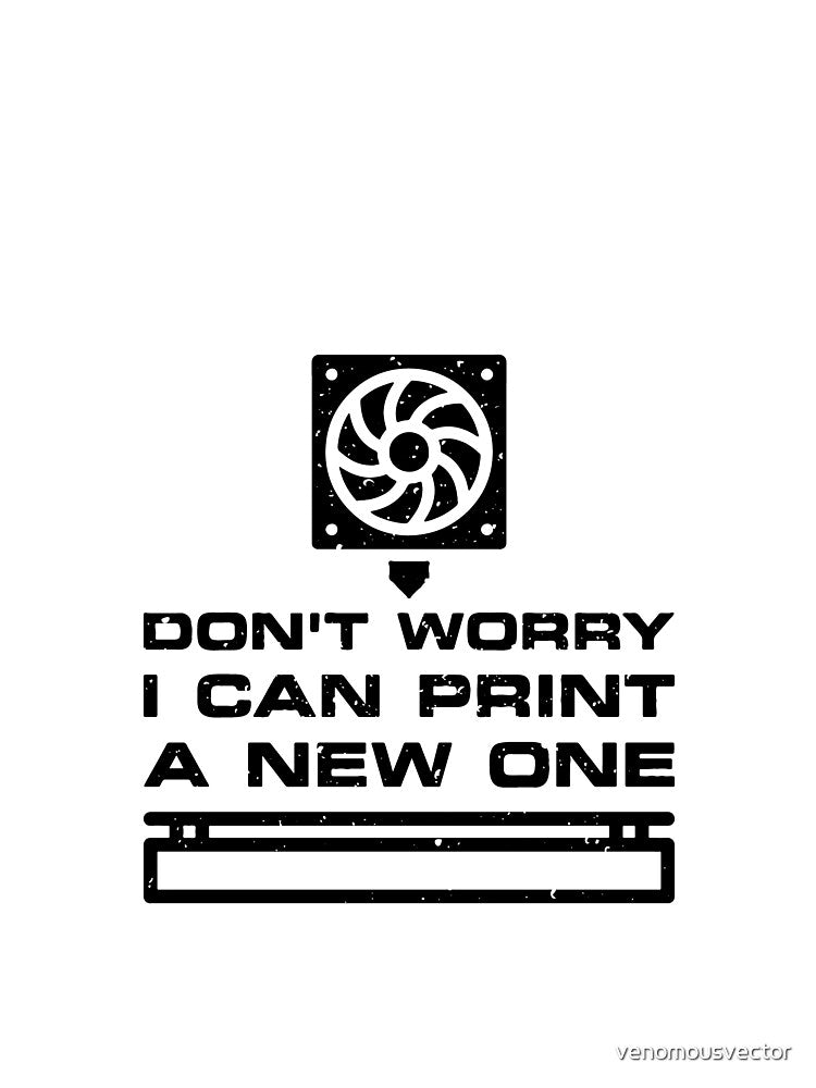 Don't Worry - I can Print a new One distressed Design by venomousvector